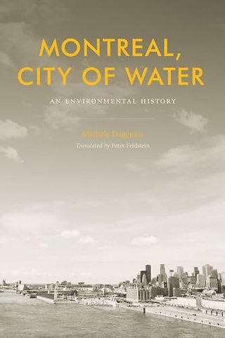 Montreal, City of Water – An Environmental History