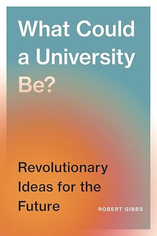What Could a University Be? – Revolutionary Ideas for the Future