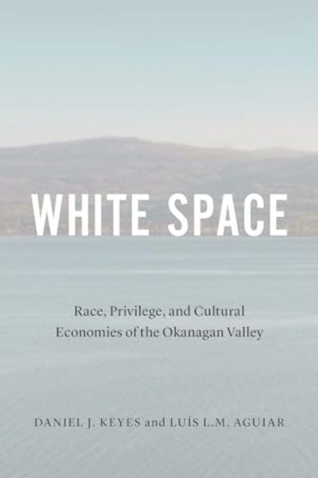 White Space – Race, Privilege, and Cultural Economies of the Okanagan Valley
