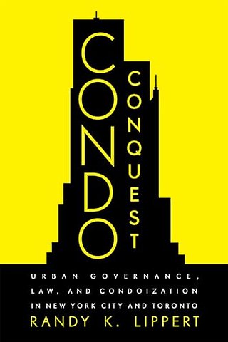 Condo Conquest – Urban Governance, Law, and Condoization in New York City and Toronto