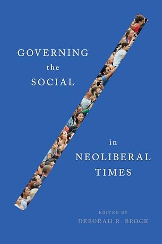 Governing the Social in Neoliberal Times