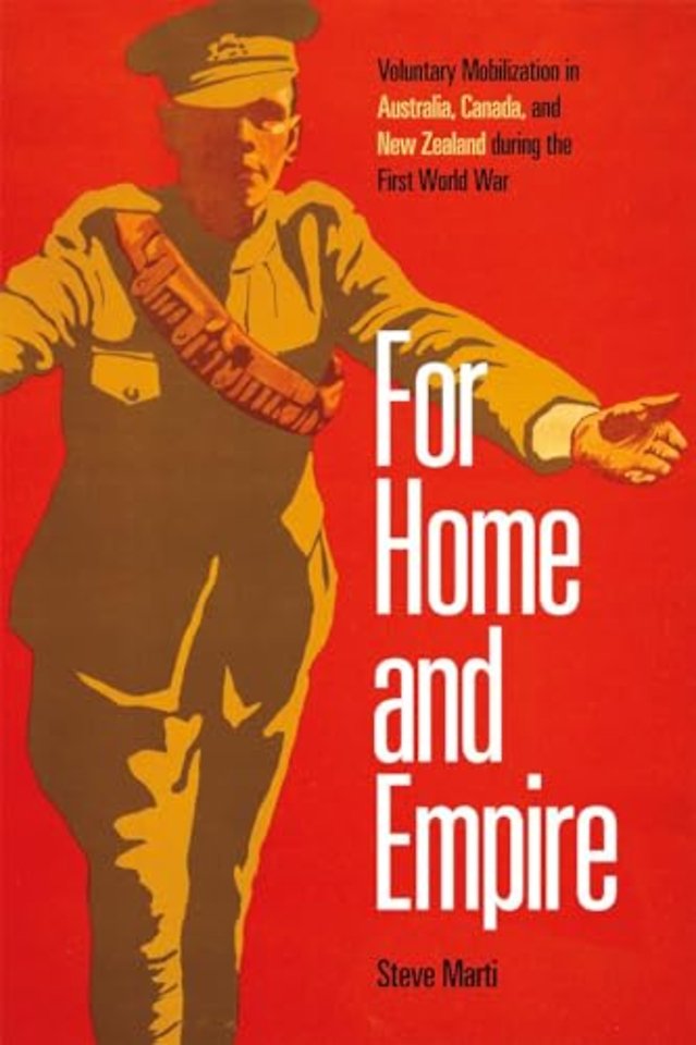 For Home and Empire – Voluntary Mobilization in Australia, Canada, and New Zealand During the First World War