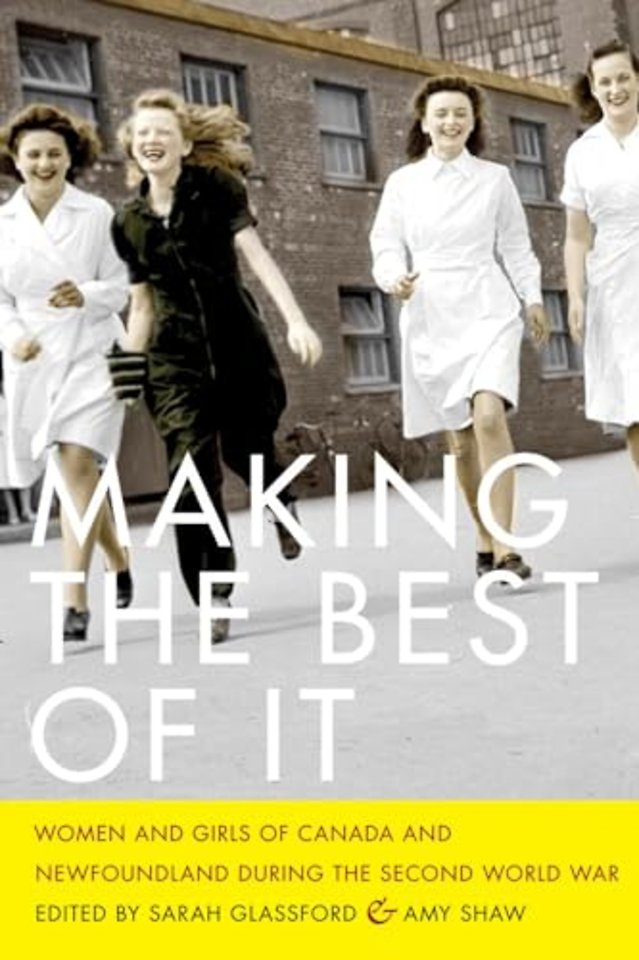 Making the Best of It – Women and Girls of Canada and Newfoundland During the Second World War