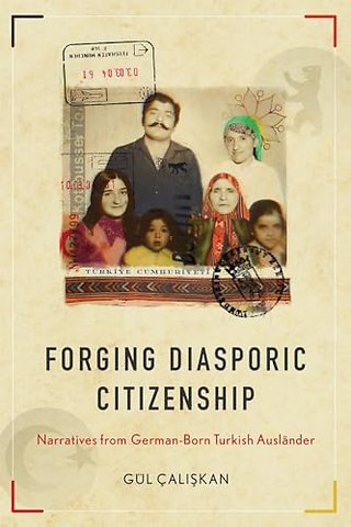 Forging Diasporic Citizenship – Narratives from German–Born Turkish Ausländer