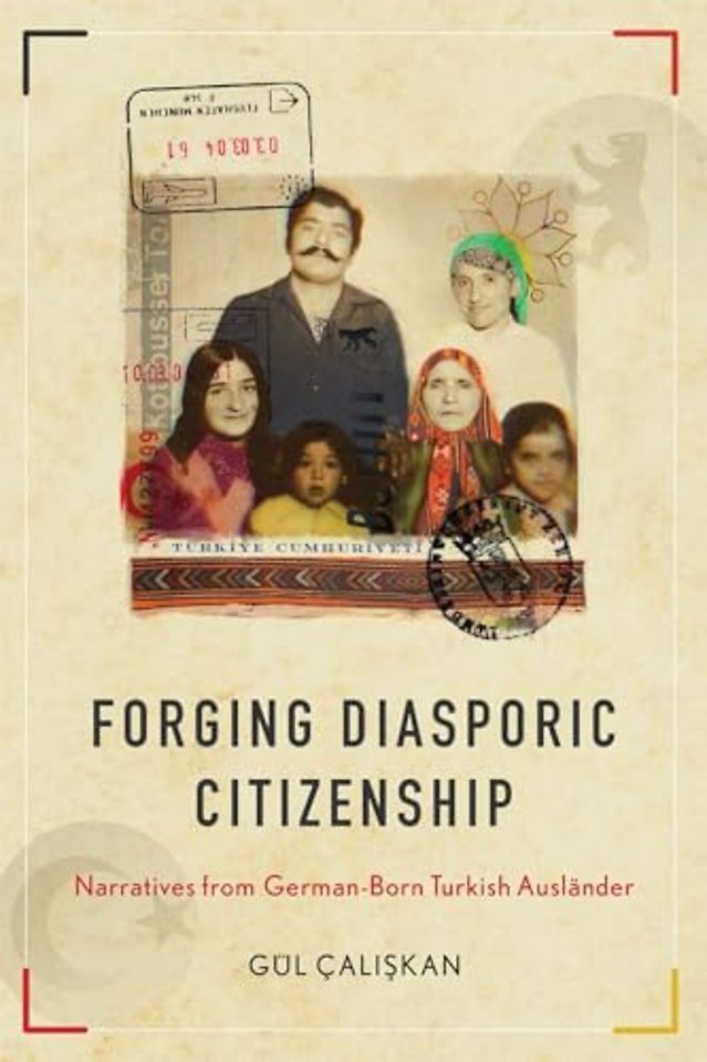 Forging Diasporic Citizenship – Narratives from German–Born Turkish Ausländer