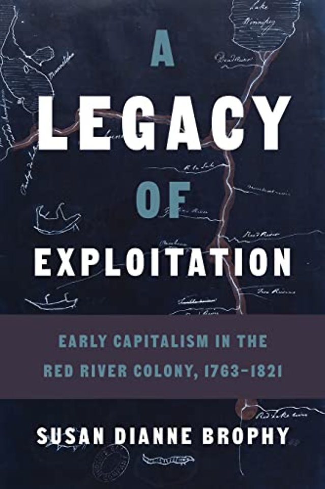 A Legacy of Exploitation – Early Capitalism in the Red River Colony, 1763–1821