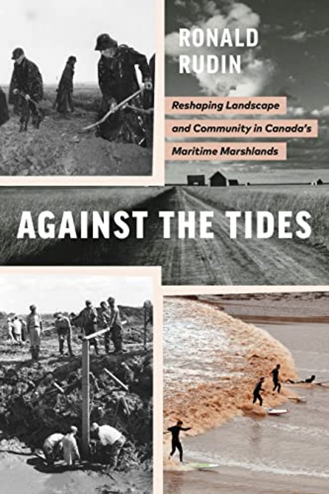 Against the Tides – Reshaping Landscape and Community in Canada`s Maritime Marshlands