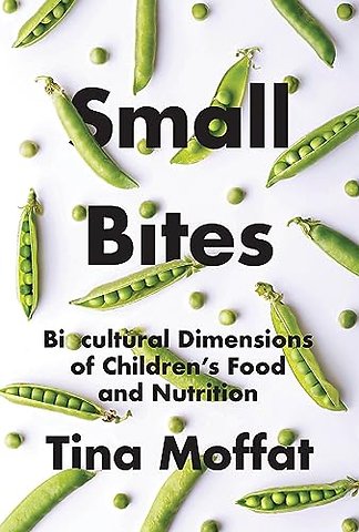 Small Bites – Biocultural Dimensions of Children′s Food and Nutrition