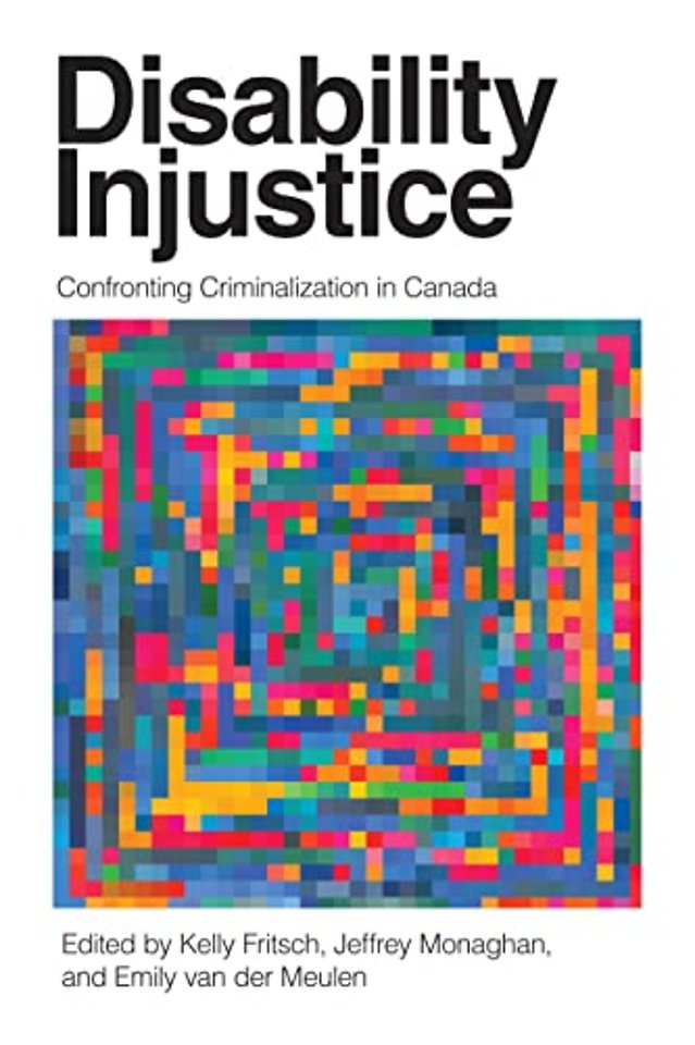 Disability Injustice – Confronting Criminalization in Canada