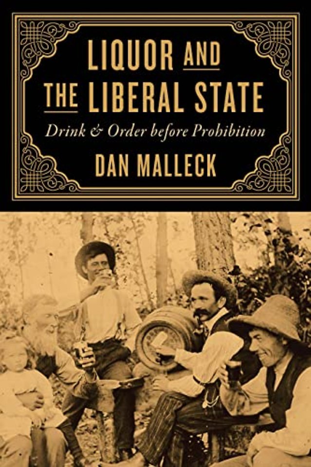 Liquor and the Liberal State – Drink and Order before Prohibition