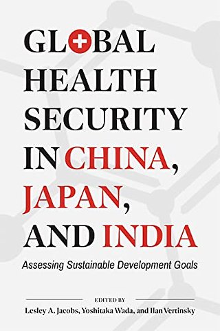 Global Health Security in China, Japan, and India – Assessing Sustainable Development Goals