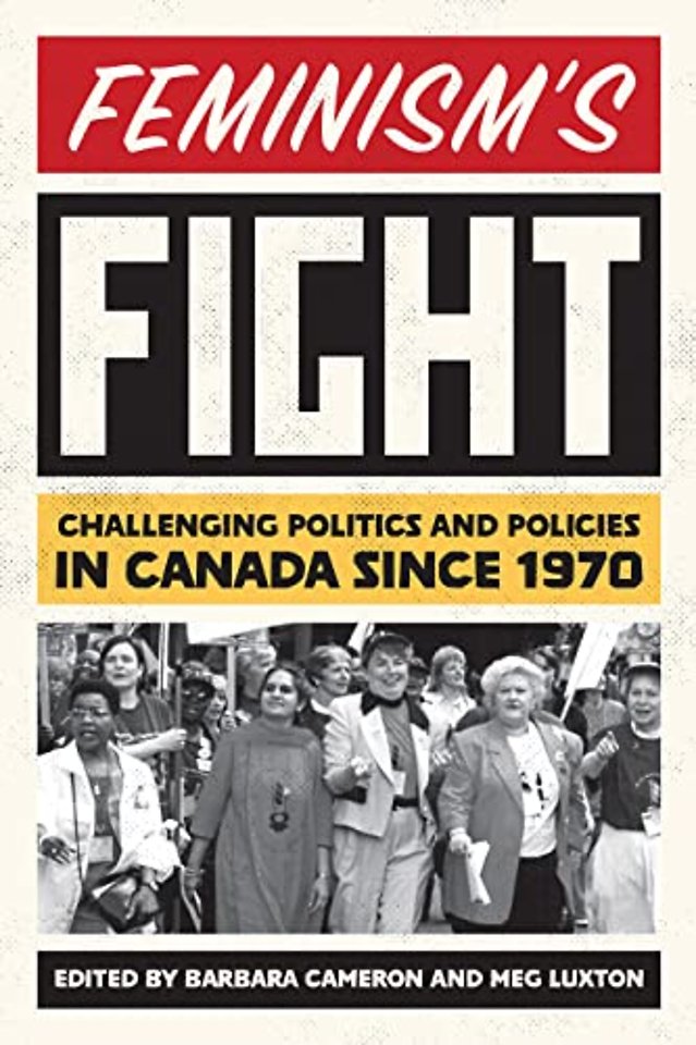 Feminism`s Fight – Challenging Politics and Policies in Canada Since 1970