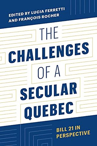 The Challenges of a Secular Quebec – Bill 21 in Perspective