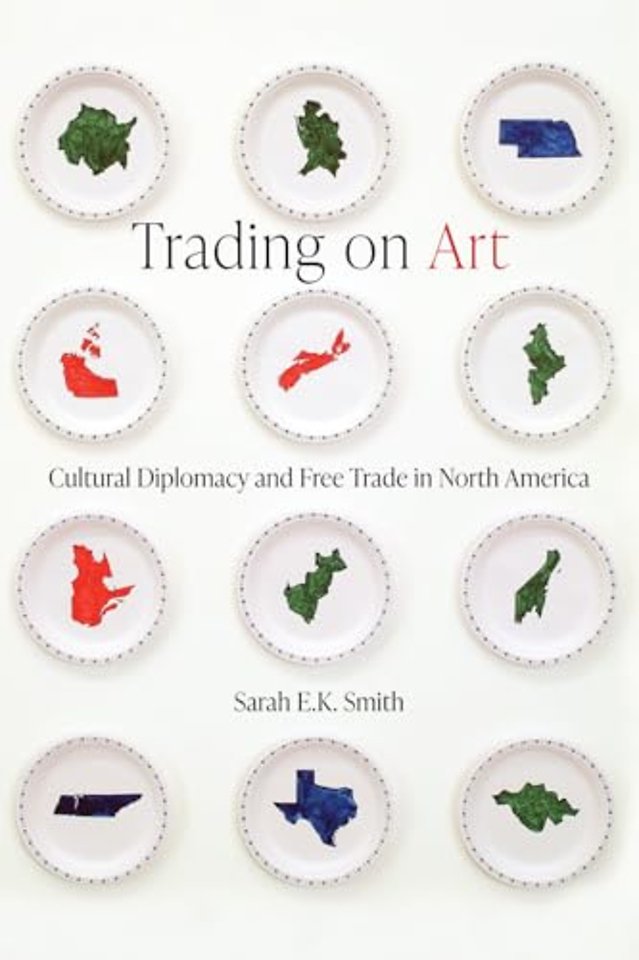 Trading on Art – Cultural Diplomacy and Free Trade in North America
