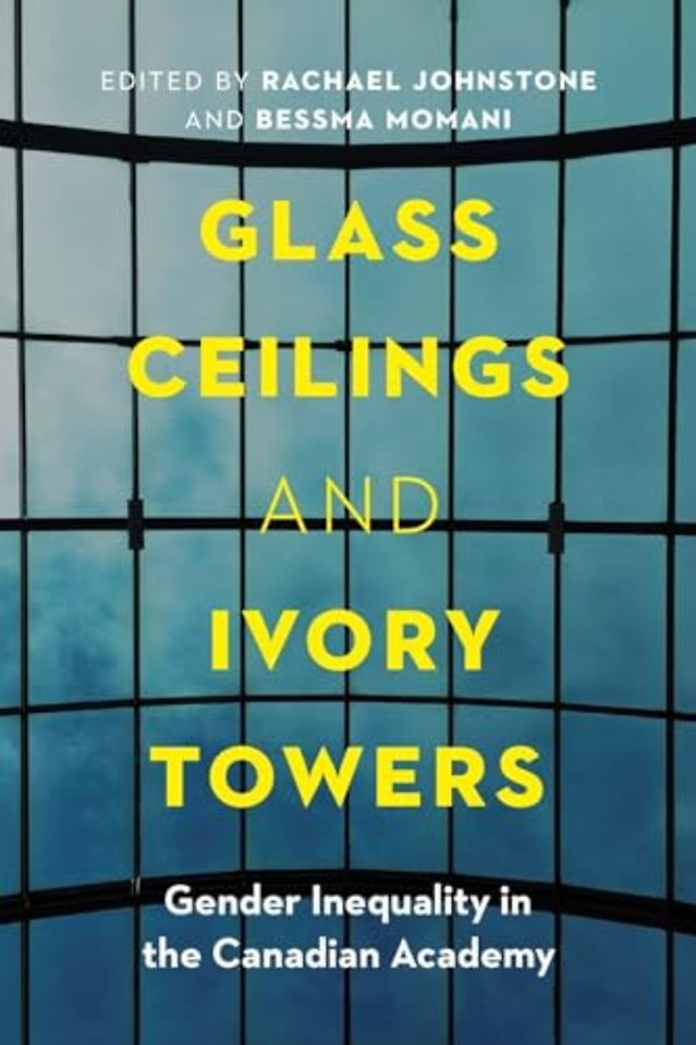 Glass Ceilings and Ivory Towers – Gender Inequality in the Canadian Academy