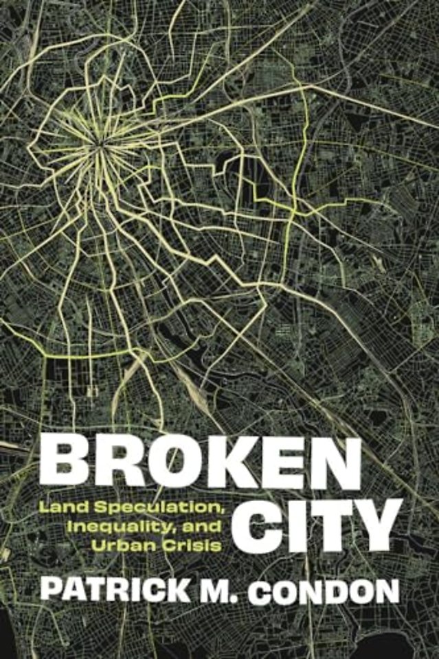 Broken City – Land Speculation, Inequality, and Urban Crisis