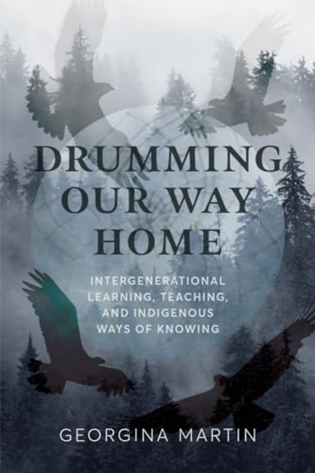 Drumming Our Way Home – Intergenerational Learning, Teaching, and Indigenous Ways of Knowing