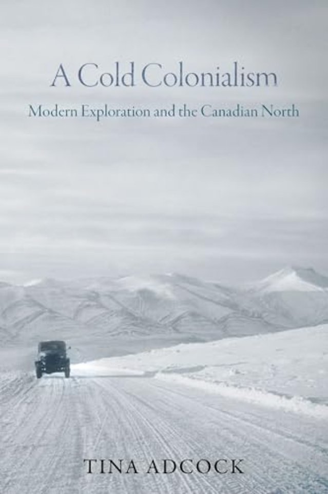 A Cold Colonialism – Modern Exploration and the Canadian North