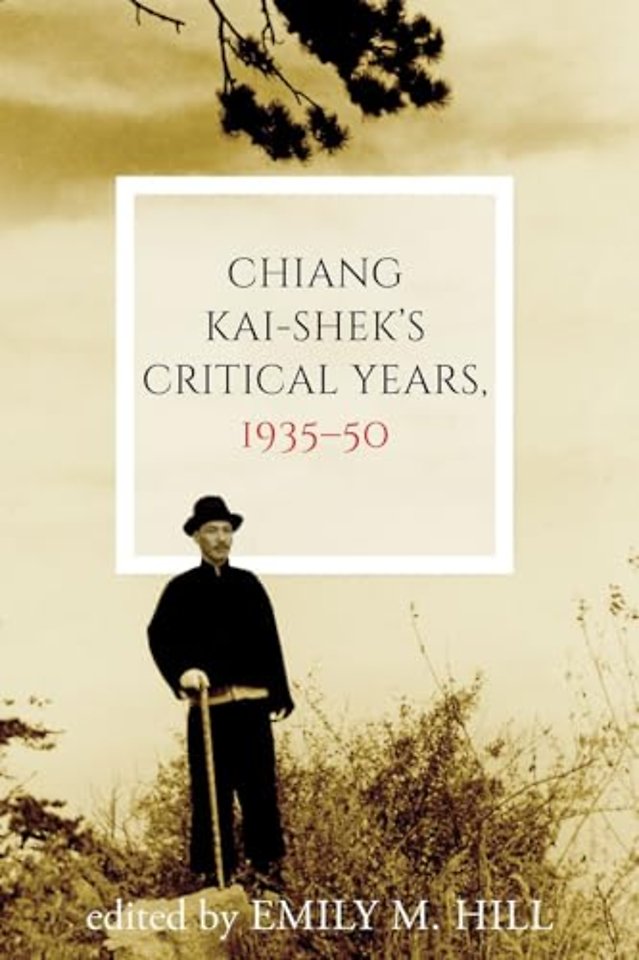 Chiang Kai–shek`s Critical Years, 1935–50