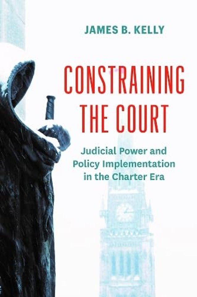 Constraining the Court – Judicial Power and Policy Implementation in the Charter Era