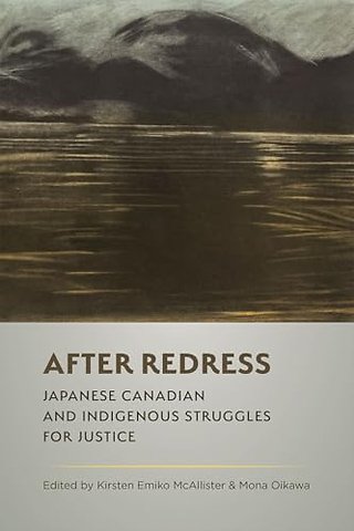 After Redress – Japanese Canadian and Indigenous Struggles for Justice