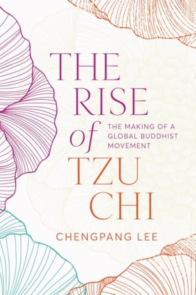The Rise of Tzu Chi – The Making of a Global Buddhist Movement