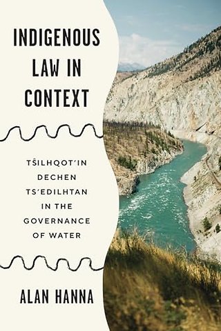 Indigenous Law in Context – Tsilhqot`in Dechen Ts`edilhtan in the Governance of Water