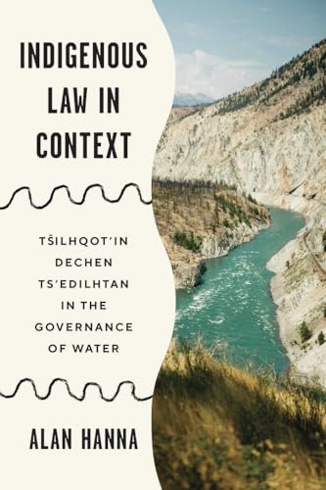 Indigenous Law in Context – Tsilhqot`in Dechen Ts`edilhtan in the Governance of Water