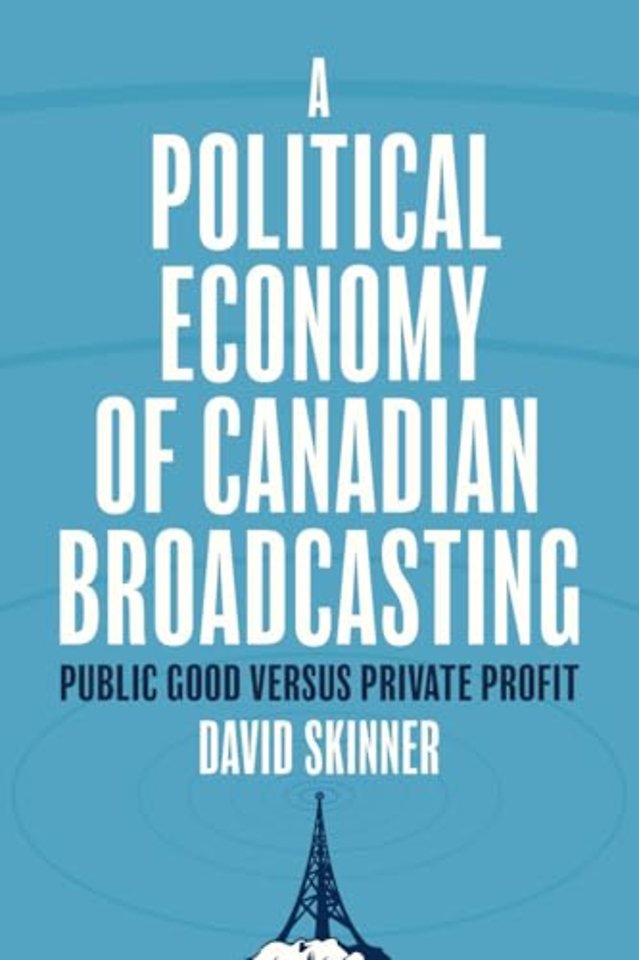 A Political Economy of Canadian Broadcasting