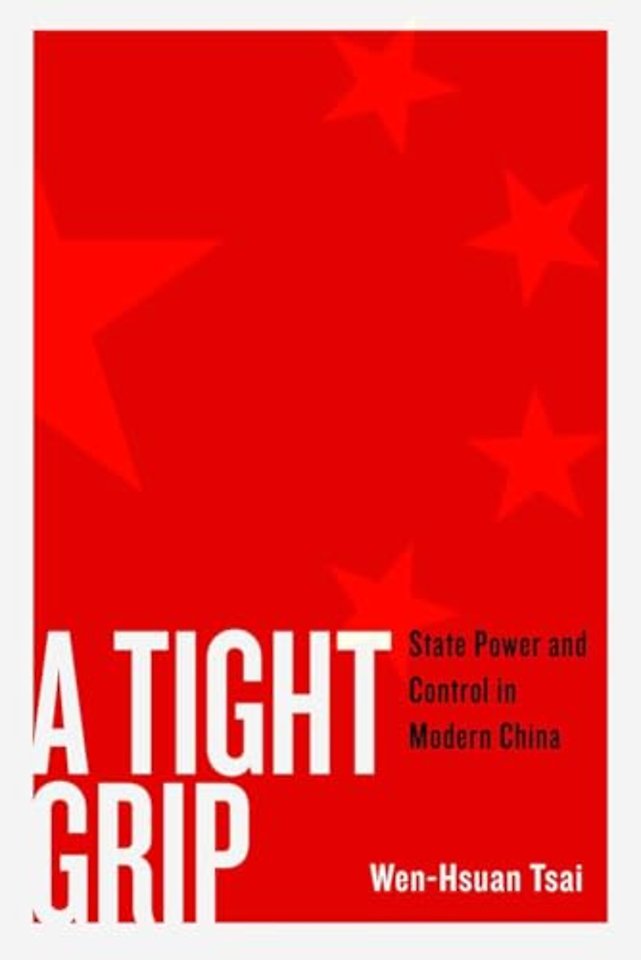 A Tight Grip – State Power and Control in Modern China