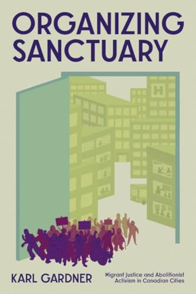 Organizing Sanctuary – Migrant Justice and Abolitionist Activism in Canadian Cities
