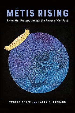Métis Rising – Living Our Present Through the Power of Our Past