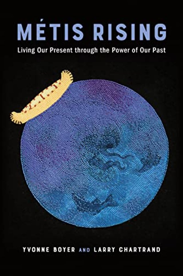 Métis Rising – Living Our Present Through the Power of Our Past