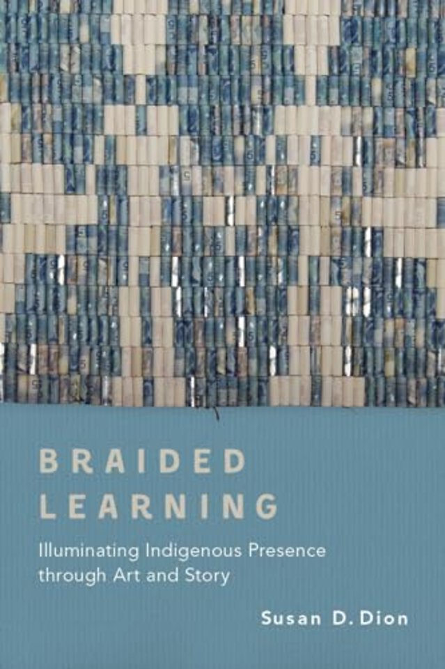 Braided Learning – Illuminating Indigenous Presence Through Art and Story