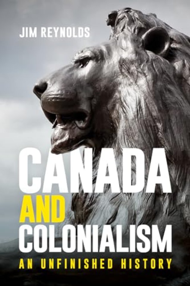 Canada and Colonialism – An Unfinished History