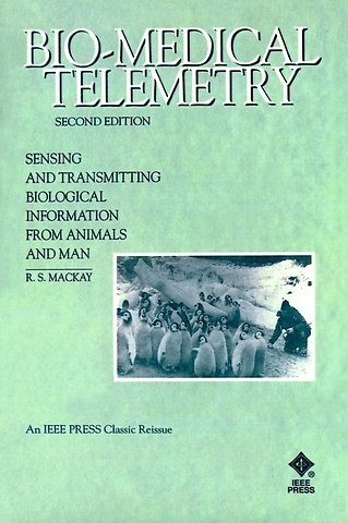 Bio–Medical Telemetry – Sensing and Transmitting Biological Information from Animals & Man 2e Rei
