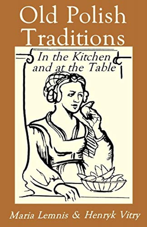 Old Polish Traditions in the Kitchen and at the Table