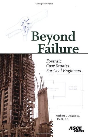 Beyond Failure – Forensic Case Studies for Civil Engineers