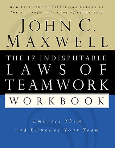 The 17 Indisputable Laws of Teamwork Workbook