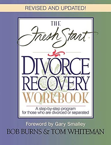 The FRESH START DIVORCE RECOVERY WORKBOOK