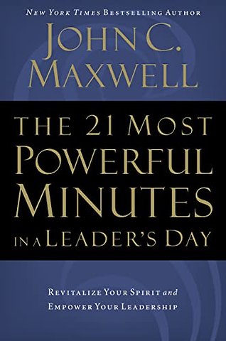 The 21 Most Powerful Minutes in a Leader's Day