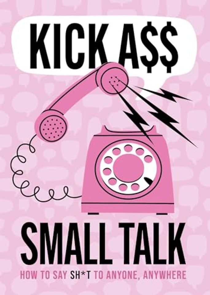 Kick A** Small Talk