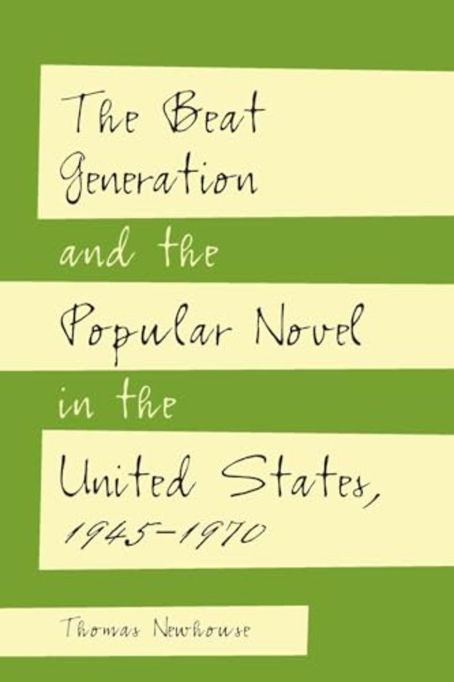 The Beat Generation and the Popular Novel in the United States, 1945-1970