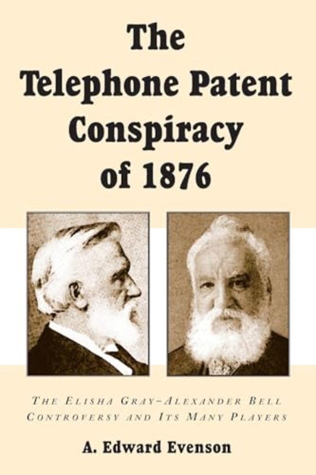 The Telephone Patent Conspiracy of 1876