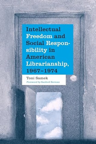 Intellectual Freedom and Social Responsibility in American Librarianship, 1967-1974