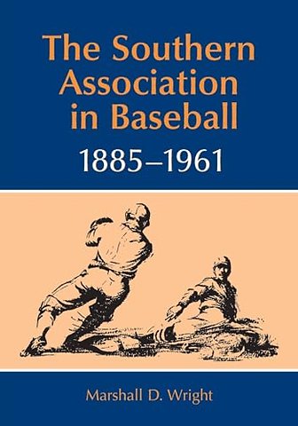 The Southern Association in Baseball, 1885-1961