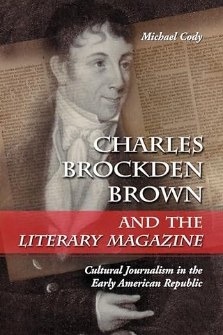 Charles Brockden Brown and the Literary Magazine