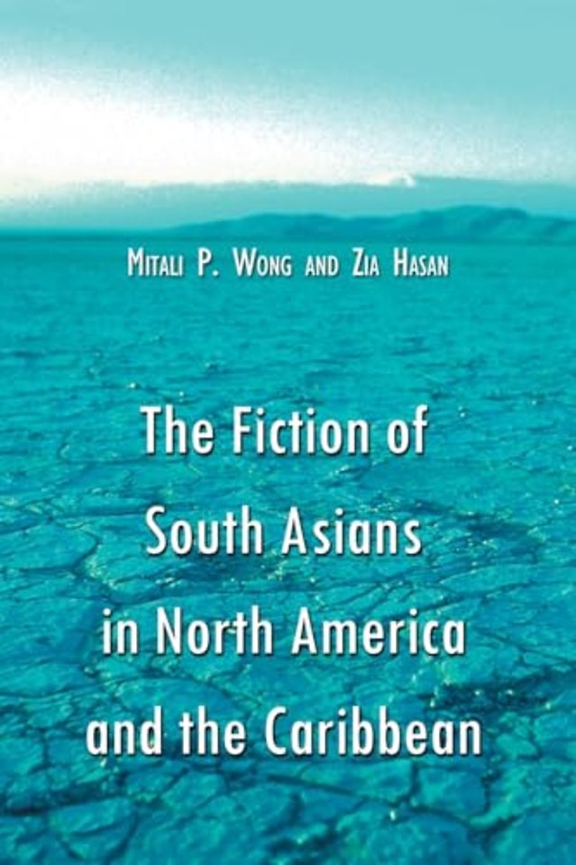 The Fiction of South Asians in North America and the Caribbean