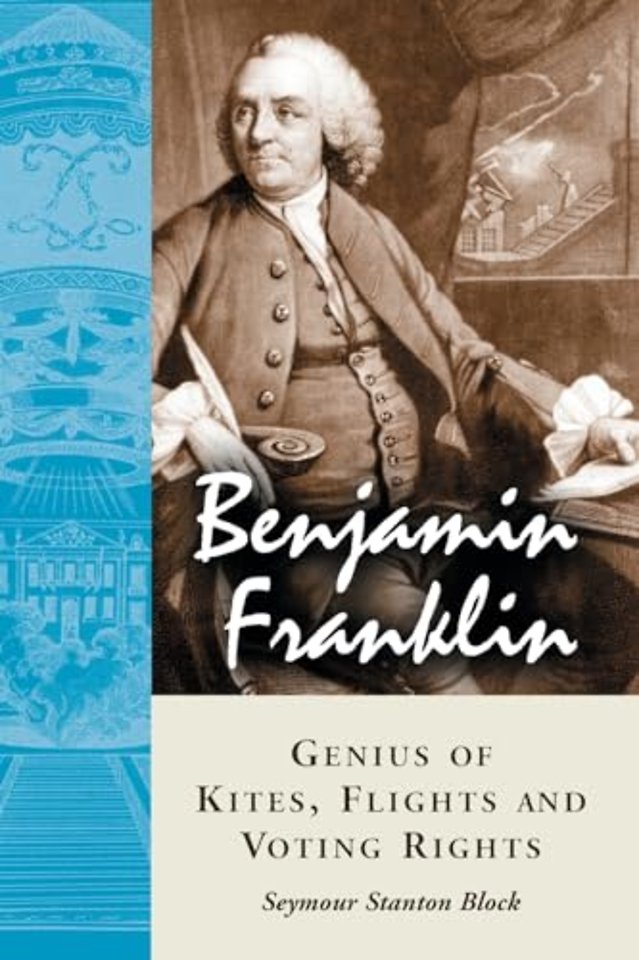 Benjamin Franklin, Genius of Kites, Flights and Voting Rights