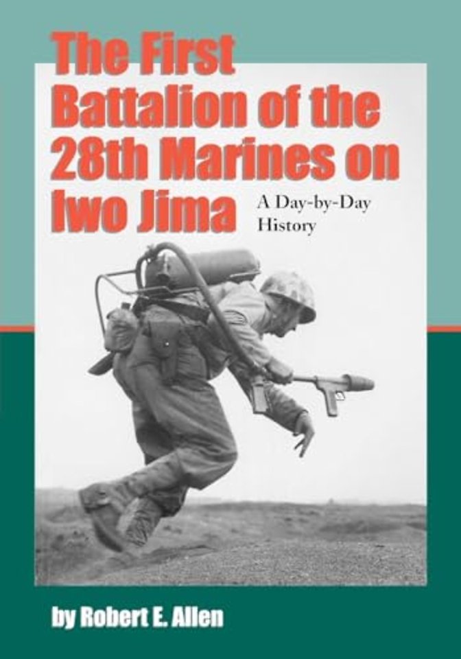 The First Battalion of the 28th Marines on Iwo Jima